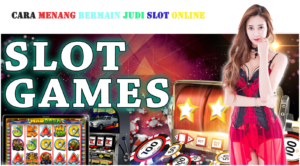 Cara Menang Bermain Judi Slot Online