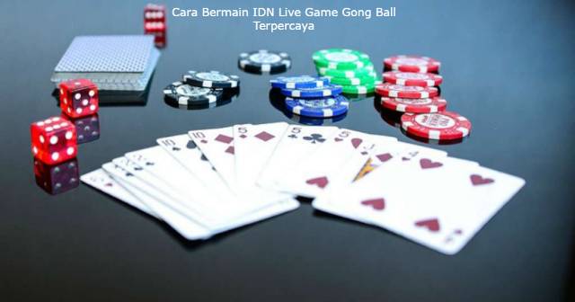 Cara Bermain IDN Live Game Gong Ball Terpercaya